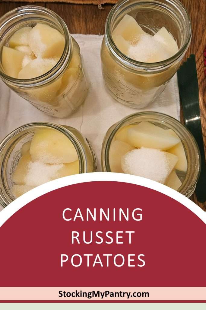 When canning russet potatoes, add 1 teaspoon of salt to quart size jars.